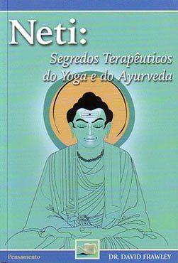 Neti - Segredos Terapêuticos do Yoga e do Ayurveda